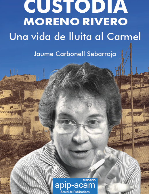 Custodia Moreno Rivero. Una vida de lluita al Carmel
